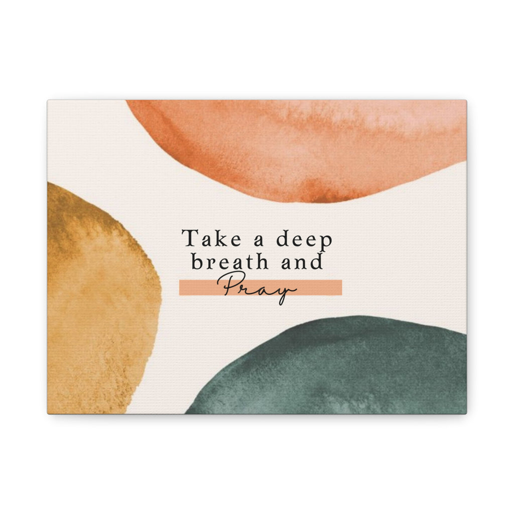 Take a Deep Breath and Pray Canvas Wall Art