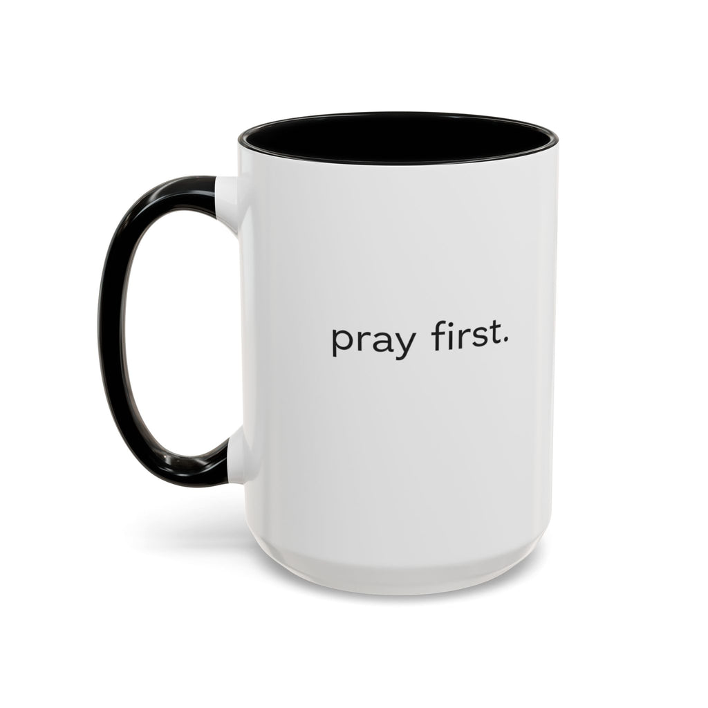 Pray First. Mug