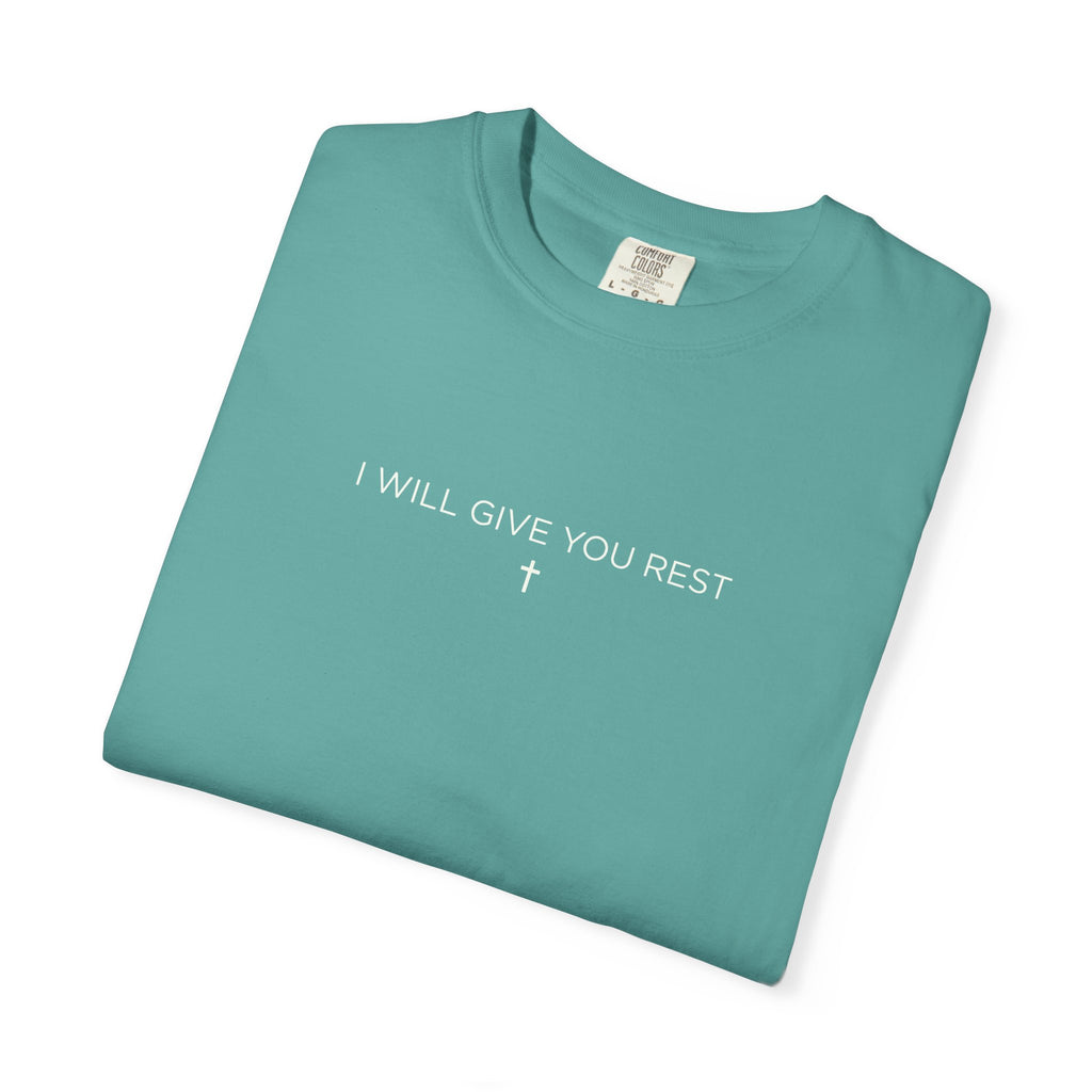I Will Give You Rest Garment-Dyed T-Shirt