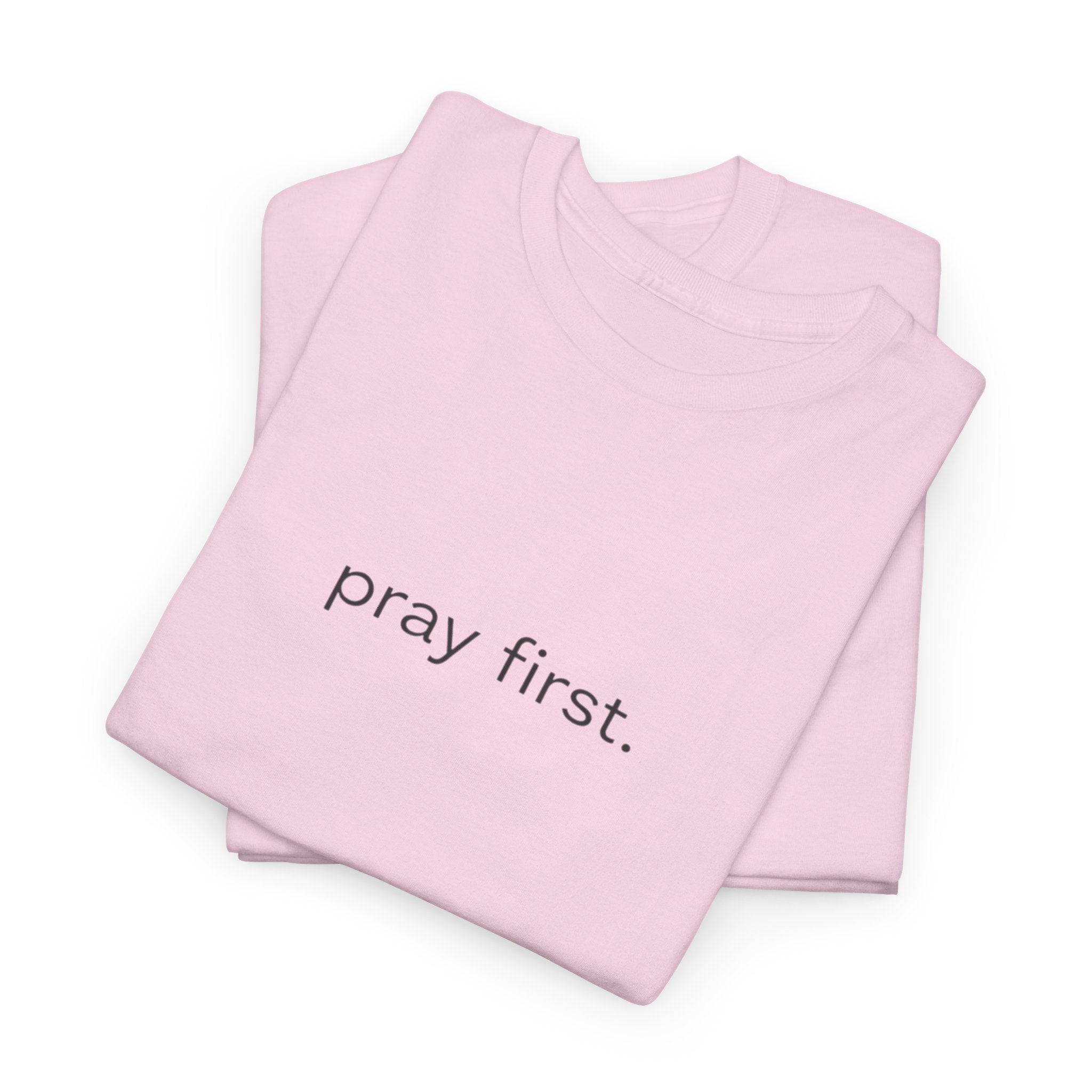 Pray First. Tee