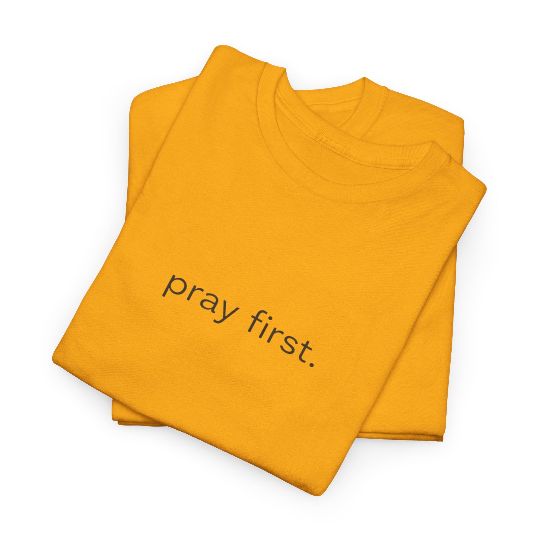 Pray First. Tee
