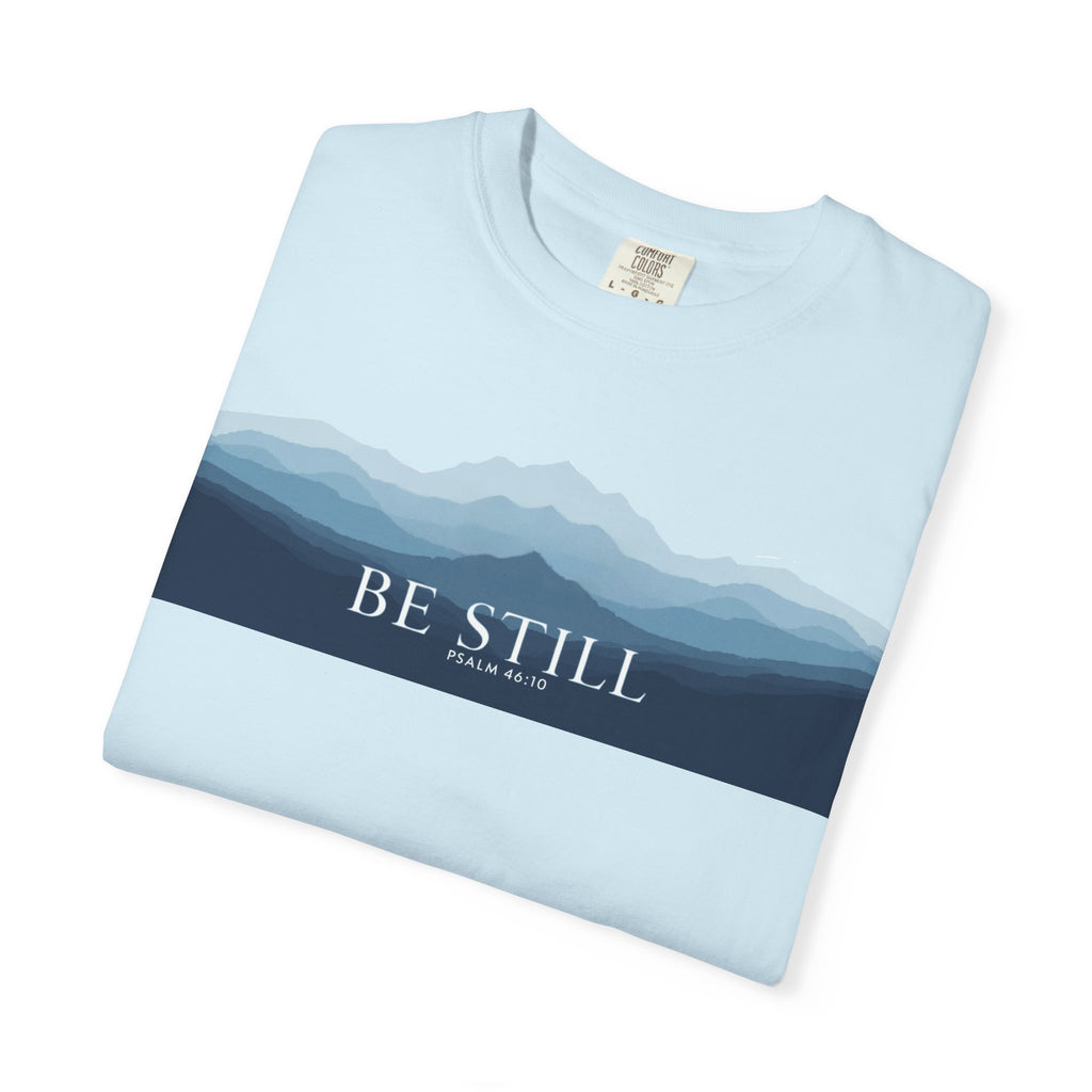 Be Still T-Shirt — Psalm 46:10 Peaceful Mt. Tee