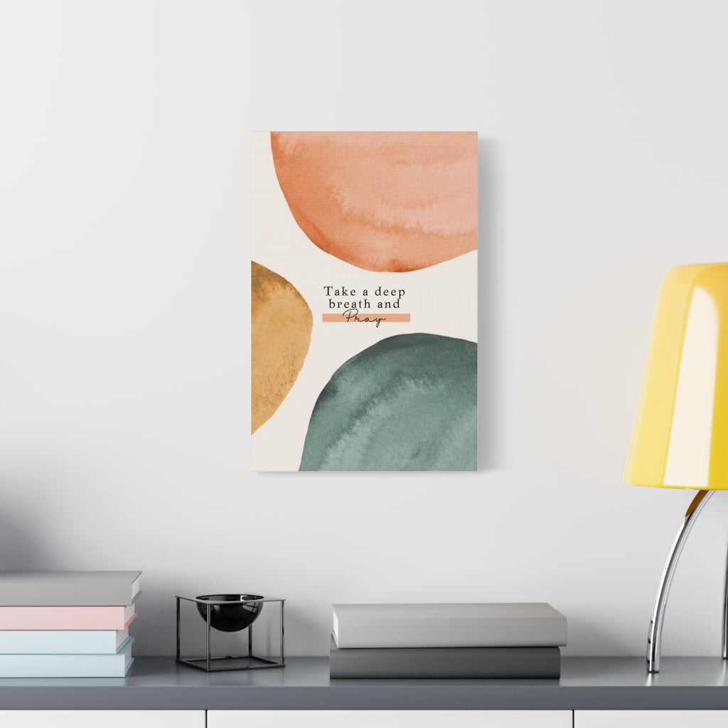 Take a Deep Breath and Pray Canvas Wall Art